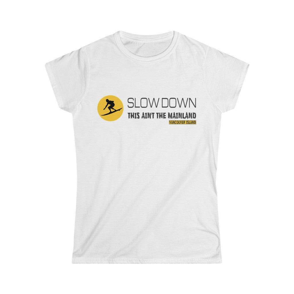 Vancouver Island  "Slow Down This Ain't The Mainland" Women's Sun and Surf Graphic Tee.