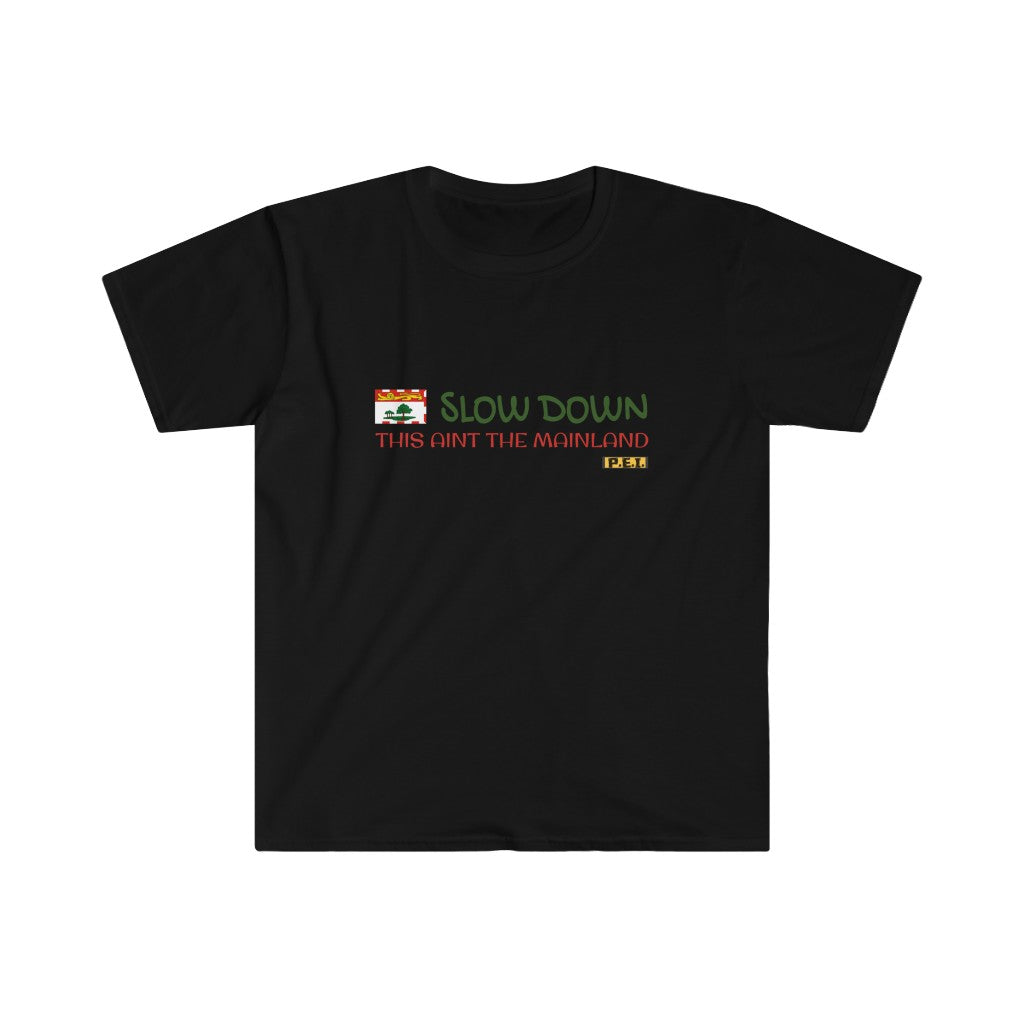 Prince Edward Island  "Slow Down This Ain't The Mainland" Graphic Tee.