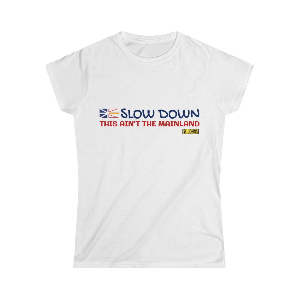 Newfoundland  "Slow Down This Ain't The Mainland" Saint John's NFLD Graphic Tee.