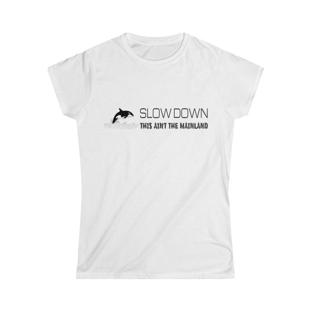 Slow Down This Ain't The Mainland Women's Orca Graphic Tee.