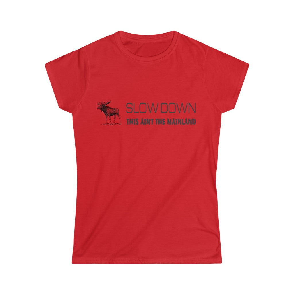 Slow Down This Ain't The Mainland Women's Moose Graphic Tee.