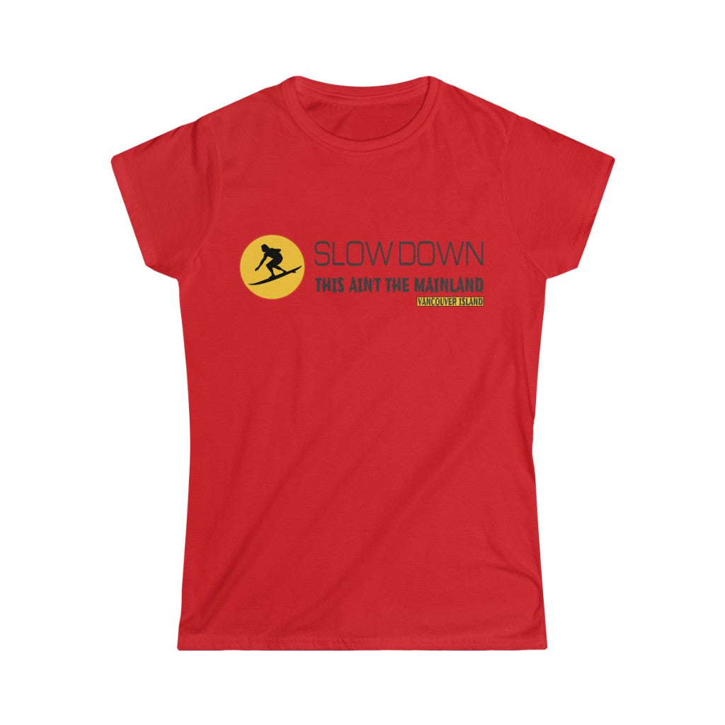 Vancouver Island  "Slow Down This Ain't The Mainland" Women's Sun and Surf Graphic Tee.